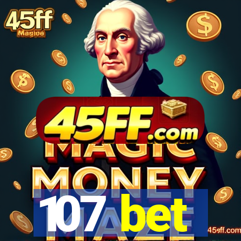 107 bet